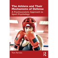 The Athlete and Their Mechanisms of Defense: A Psychoanalytic Approach to Sport Psychology