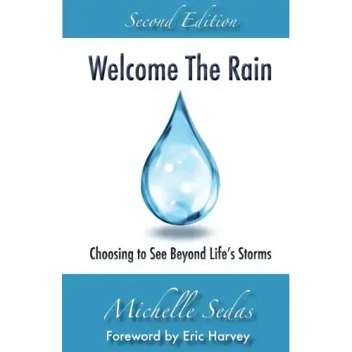 Welcome The Rain: Choosing to See Beyond Life's Storms