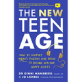 The New Teen Age: How to Support Today's Tweens and Teens to Become Healthy, Happy Adults
