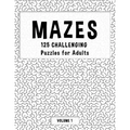 MAZES - 125 Challenging Puzzles for Adults - Volume 1: Perfect activity to relax after a long day at the office. Brain Games For Master Puzzlers ONLY!