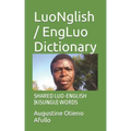 LuoNglish / EngLuo Dictionary: Shared Luo-English (Kisungu) Words
