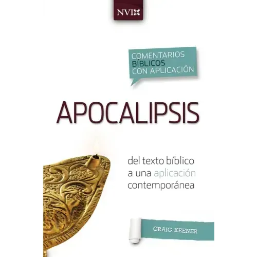 Comentario Bíblico Con Aplicacion NVI Apocalipsis: del Texto Bíblico a Una Aplicación Contemporánea