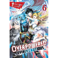 The Hero Is Overpowered But Overly Cautious, Vol. 6 (Light Novel): Volume 6
