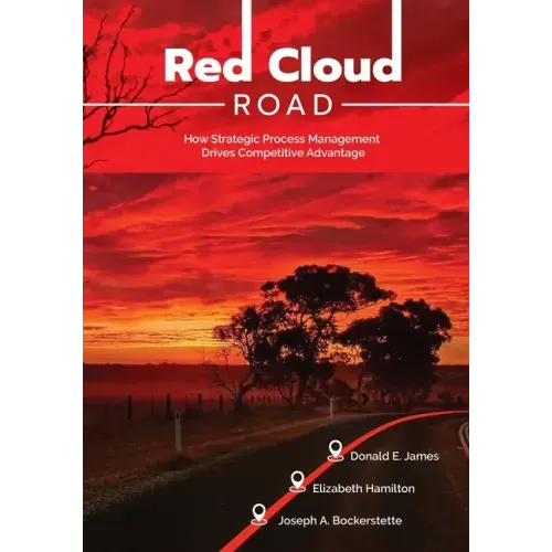 Red Cloud Road: How Strategic Process Management Drives Competitive Advantage