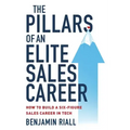The pillars of an Elite sales career: How to build a six-figure sales career in tech