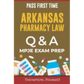 Arkansas Pharmacy Law Questions and Answers: Mpje Exam Prep