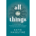 All the Things: A 30 Day Guide to Experiencing God's Presence in the Prayer of Examen
