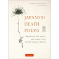 Japanese Death Poems: Written by Zen Monks and Haiku Poets on the Verge of Death