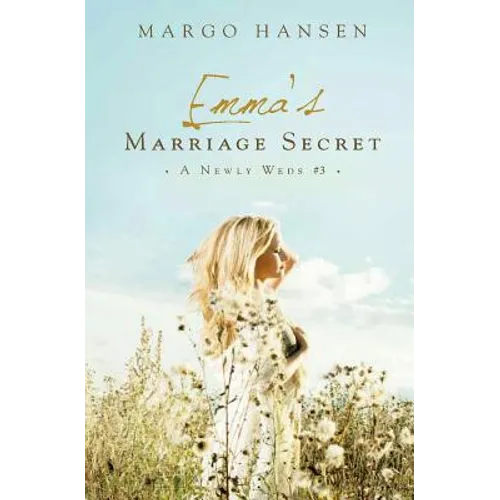 Emma's Marriage Secret: A Newly Weds #3