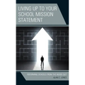 Living up to Your School Mission Statement: Reforming Schools from the Inside Out