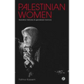 Palestinian Women: Narrative Histories and Gendered Memory