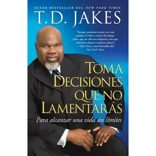 Toma Decisiones Que No Lamentarás (Making Great Decisions): Para Alcanzar Una Vida Sin Límites
