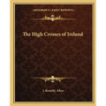 The High Crosses of Ireland