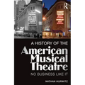 A History of the American Musical Theatre: No Business Like It