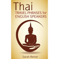 Thai: Travel Phrases for English Speakers: The most useful 1.000 phrases to get around when traveling in Thailand.