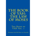 The Book of YAH: The Law of Moses: "The Scriptures of Truth"
