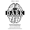 Dark Psychology (2in1): Emotional Manipulation & The Art of Reading People: Break The Cycle of Hidden Narcissistic Abuse, Set Boundaries & Rec