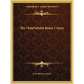 The Fraternitatis Rosae Crucis