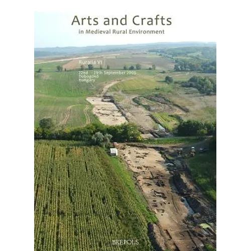 Arts and Crafts in Medieval Rural Environment: L'Artisanat Rural Dans Le Monde Medieval. Handwerk Im Mittelalterlichen Landlichen Raum