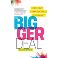 The Bigger Deal: Work Your Way to a Life of Meaning