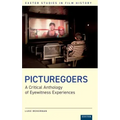 Picturegoers: A Critical Anthology of Eyewitness Experiences