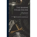 The Marine Steam Engine: A Treatise for Engineering Students, Young Engineers, and Officers of the Royal Navy and Mercantile Marine