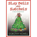 Slay Bells and Satchels: A Haley Randolph Mystery