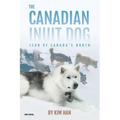 The Canadian Inuit Dog: Icon of Canada's North