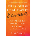 The Course in Miracles Experiment: A Starter Kit for Rewiring Your Mind (and Therefore the World)