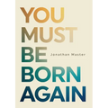 You Must Be Born Again