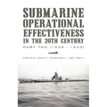 Submarine Operational Effectiveness in the 20th Century: Part Two (1939 - 1945)