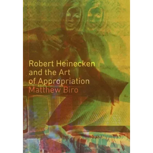 Robert Heinecken and the Art of Appropriation