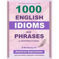 1000 English Idioms and Phrases: American Idioms dictionary with conversation, explanation and examples