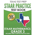 TEXAS TEST PREP STAAR Practice Test Book STAAR Mathematics Grade 3: Includes 3 Complete STAAR Math Practice Tests