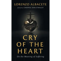 Cry of the Heart: On the Meaning of Suffering