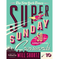 The New York Times Super Sunday Crosswords Volume 10: 50 Sunday Puzzles