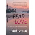 Crossing the Threshold from Fear to Love: 31 Days of Spiritual Awakening