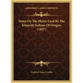 Notes On The Plants Used By The Klamath Indians Of Oregon (1897)