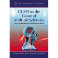 CCSVI as the Cause of Multiple Sclerosis: The Science Behind the Controversial Theory