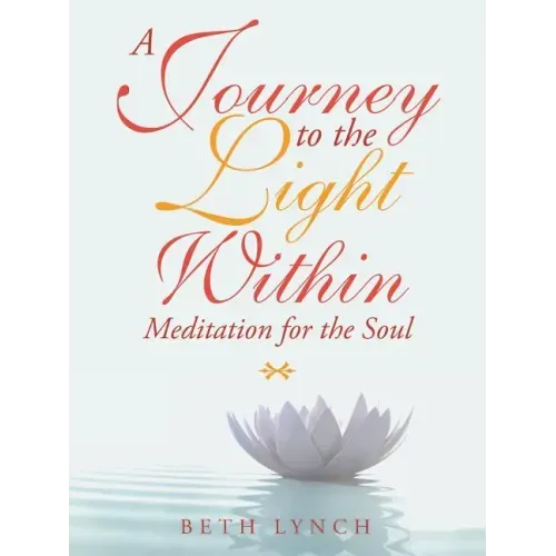 A Journey to the Light Within: Meditation for the Soul