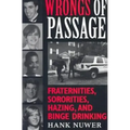Wrongs of Passage: Fraternities, Sororities, Hazing, and Binge Drinking
