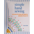 Simple Hand Sewing: 35 Slow Stitching and Mindful Mending Projects