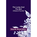 The Lamp and the Bell: A Drama In Five Acts