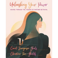 Unleashing Your Power: Moving Through the Trauma of Partner Betrayal