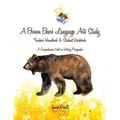 A Brown Bear's Language Arts Study: Teacher's Handbook and Student Workbook