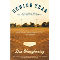 Senior Year: A Father, a Son, and High School Baseball