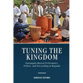 Tuning the Kingdom: Kawuugulu Musical Performance, Politics, and Storytelling in Buganda