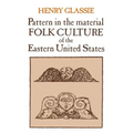 Pattern in the Material Folk Culture of the Eastern United States