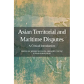 Asian Territorial and Maritime Disputes: A Critical Introduction