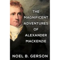 The Magnificent Adventures of Alexander Mackenzie